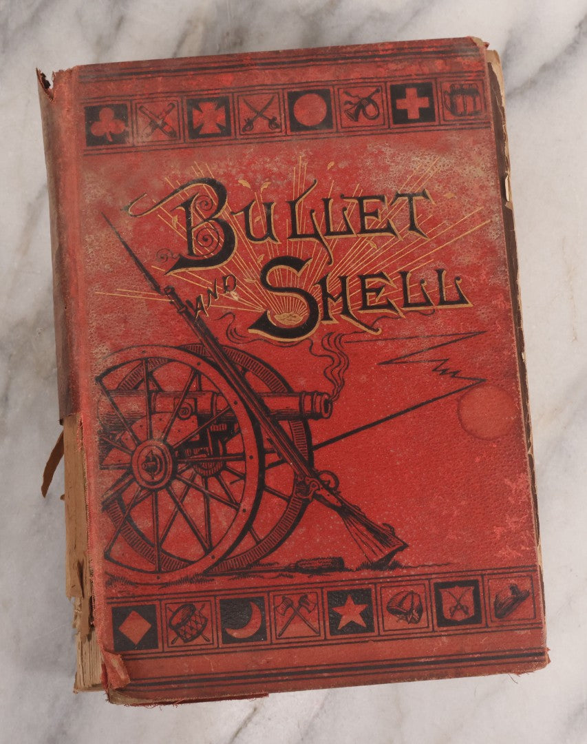 Lot 067 - "Bullet And Shell, War As A Soldier Saw It: Camp, March, And Picket; Battlefield And Bivouac; Prison And Hospital" Antique Civil War History Book By George F. Williams, Illustrated By Edwin Forbes, Ford, Howard, & Hulbert, Publishers, 1883