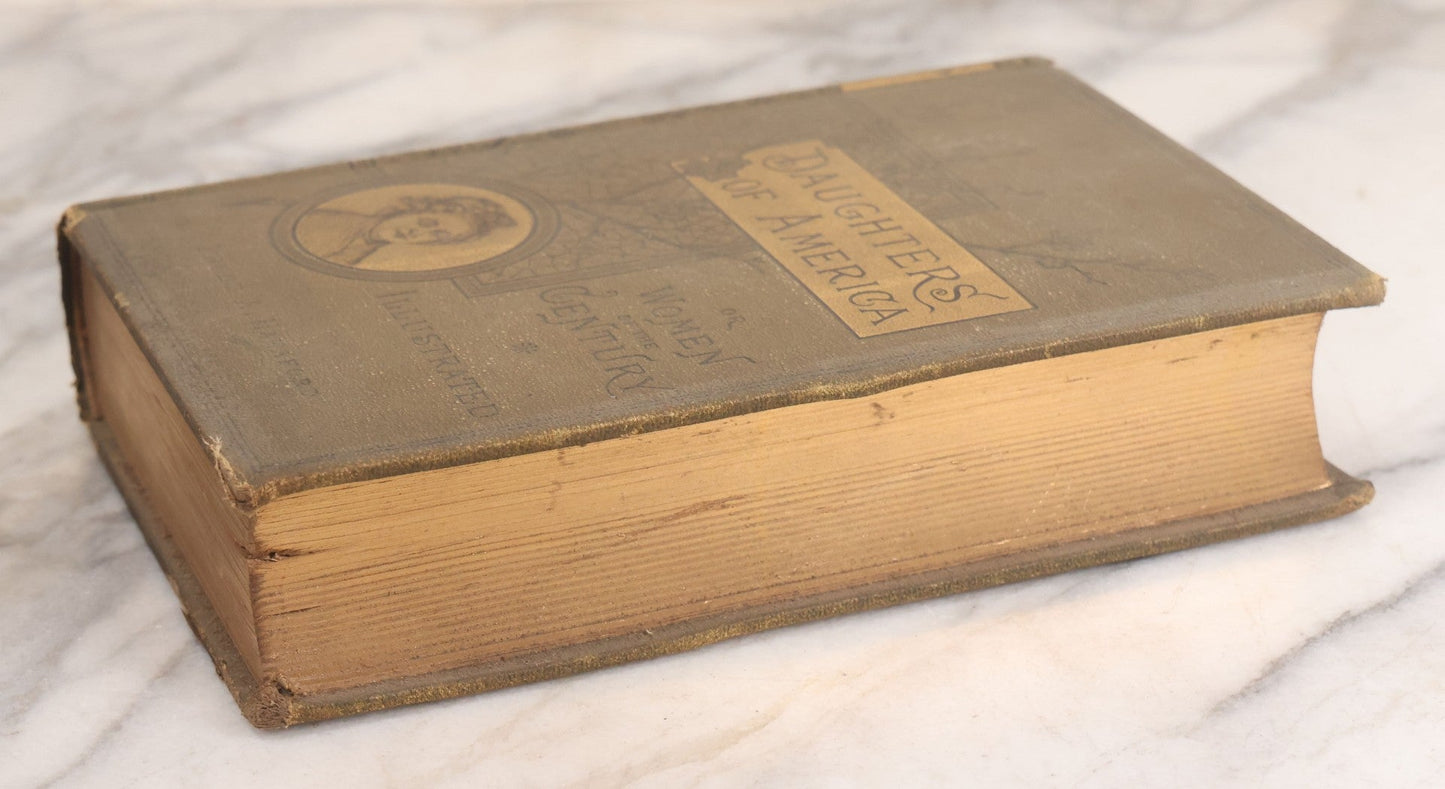 Lot 071 - "Daughters Of America; Or, Women Of The Century" Antique Book By Phebe A. Hanaford, Illustrated, True And Company, Publisher, Augusta, Maine, Circa 1890