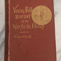 Lot 057 - "Young Folks History Of The War For The Union" Antique Civil War History Book By John D. Champlin, Jr., Illustrated, Henry Holt And Company, Publisher, New York, 1881, Note Poor Condition, Binding Shot
