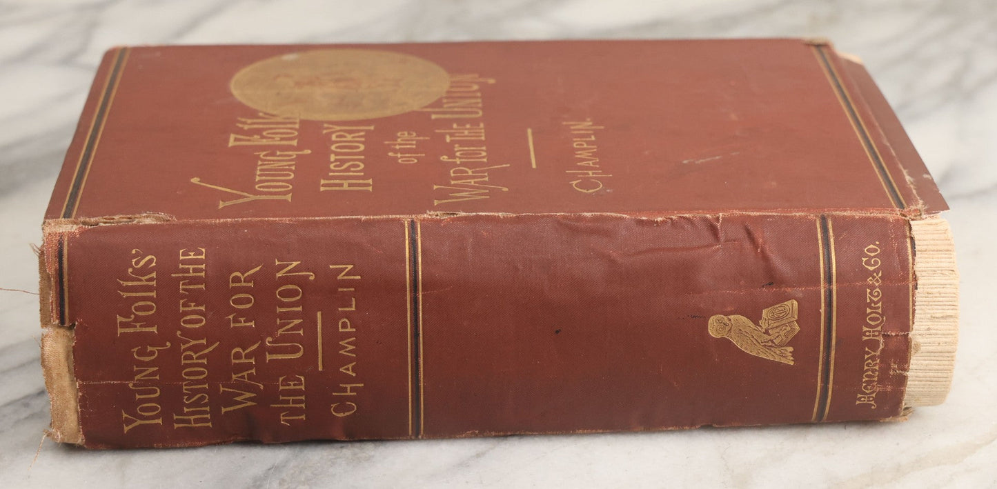 Lot 057 - "Young Folks History Of The War For The Union" Antique Civil War History Book By John D. Champlin, Jr., Illustrated, Henry Holt And Company, Publisher, New York, 1881, Note Poor Condition, Binding Shot