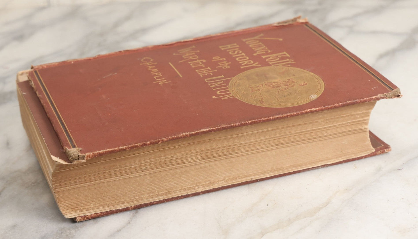 Lot 057 - "Young Folks History Of The War For The Union" Antique Civil War History Book By John D. Champlin, Jr., Illustrated, Henry Holt And Company, Publisher, New York, 1881, Note Poor Condition, Binding Shot