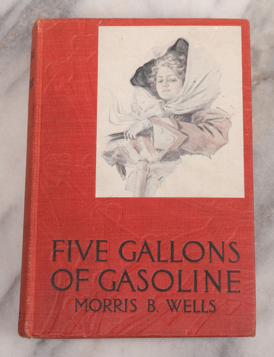 Lot 109 - "Five Gallons Of Gasoline" Antique Novel By Morris B. Wells, Illustrated Cover By Harrison Fisher, Grosset & Dunlap, Publishers, New York, Copyright 1911 By Dodd, Mead, And Company