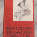 Lot 109 - "Five Gallons Of Gasoline" Antique Novel By Morris B. Wells, Illustrated Cover By Harrison Fisher, Grosset & Dunlap, Publishers, New York, Copyright 1911 By Dodd, Mead, And Company