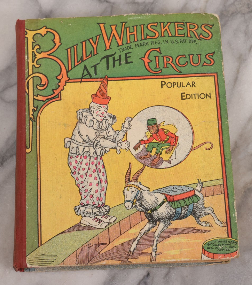 Lot 111 - "Billy Whiskers At The Circus" Antique Children's Book By F.G. Wheelser, Popular Edition, Illustrated By Arthur De Bebian, The Saalfield Publishing Company, Akron, Ohio, 1908, Note 