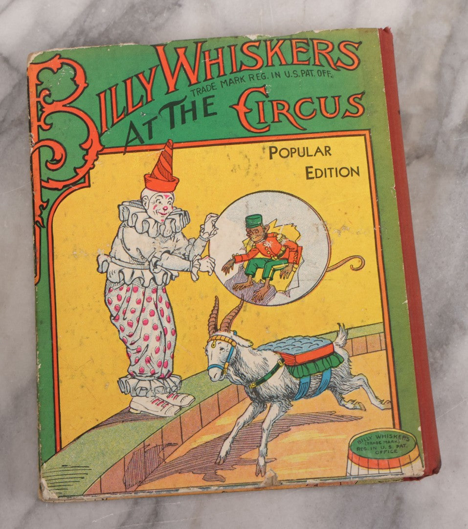 Lot 111 - "Billy Whiskers At The Circus" Antique Children's Book By F.G. Wheelser, Popular Edition, Illustrated By Arthur De Bebian, The Saalfield Publishing Company, Akron, Ohio, 1908, Note 