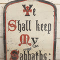 Lot 004 - Antique Hand Painted Tin Church Sign, "Ye Shall Keep My Sabbaths," With Red, Black, And White Paint, 17-1/2" x 22-7/8"