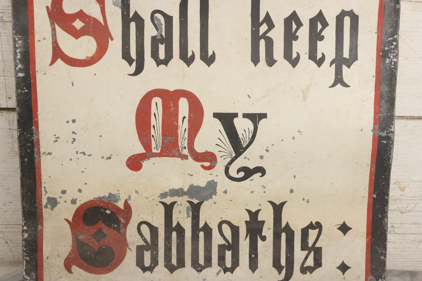 Lot 004 - Antique Hand Painted Tin Church Sign, "Ye Shall Keep My Sabbaths," With Red, Black, And White Paint