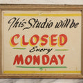 Lot 091 - Vintage "This Studio Will Be Closed Every Monday" Hand Painted Photography Studio Sign, In Frame, 10-3/4" x 8-3/4"