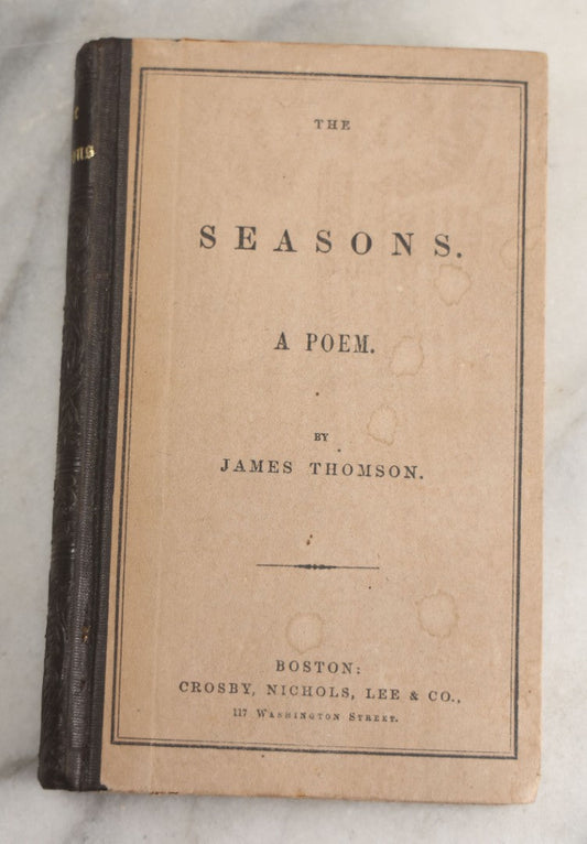 Lot 140 - "The Seasons, A Poem" Antique Poetry Book By James Thomson, Crosby, Nichols, Lee & Co., Publishers, Boston, Circa 1865