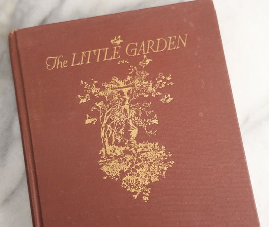 Lot 170 - "The Little Garden" Vintage Gardening Book By Mrs. Francis King, Illustrated With Photographs And Tables, Decorative Gilt-Stamped Cloth Boards With Garden Scene, The Atlantic Monthly Press, Boston, Mid-20th Century