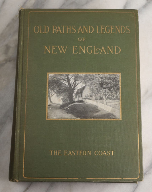 Lot 178 - "Old Paths And Legends Of New England" Antique New England History Book By Katharine M. Abbott, Illustrated With Historical Views And Landmarks, G.P. Putnam's Sons, The Knickerbocker Press, New York And London, 1909