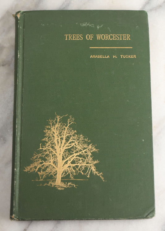 Lot 179 - "Trees Of Worcester" Antique Local Botanical Reference Book By Arabella H. Tucker, With Photographs By Juliet Porter, Gilt-Stamped Green Cloth Boards With Decorative Tree Motif, Putnam, Davis & Co., Publishers, Worcester, Massachusetts, 1894