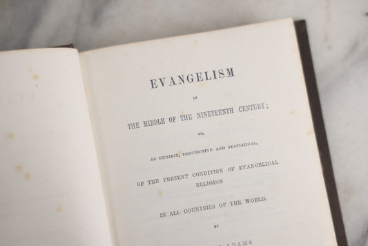Lot 185 - "Evangelism In The Middle Of The Nineteenth Century" Antique Scholarly Religious Book By Charles Adams, Charles H. Peirce, Publisher, Boston, 1851