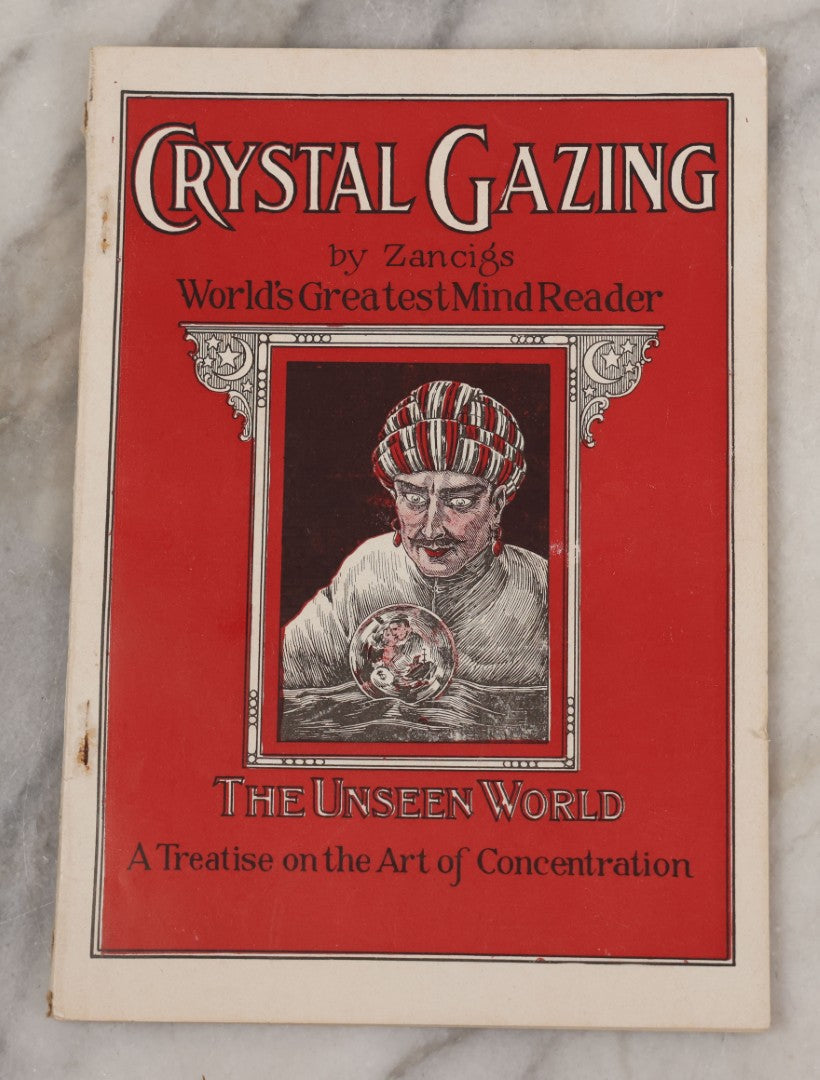 Lot 003 - "Crystal Gazing" Antique Booklet By Julius Zancig, World's Greatest Mind Reader, "The Unseen World, A Treatise On The Art Of Concentration," Copyright 1923, Magnus Works, New York City
