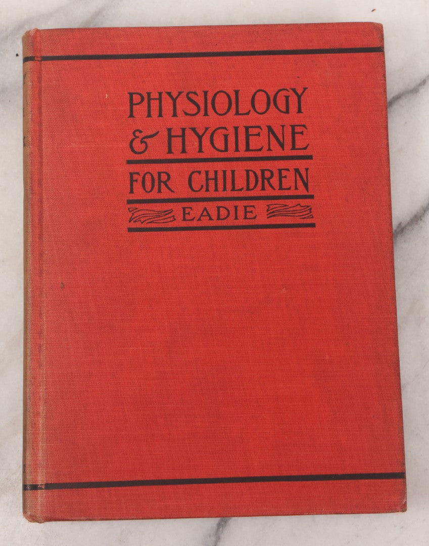 Lot 057 - "Physiology And Hygiene" For Children, Antique Book By Robert Eadie And Andrew Eadie, M.D., Published By Charles Scribner's Sons, New York, 1909