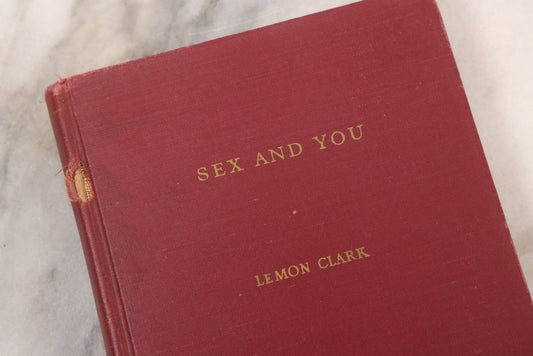 Lot 060 - "Sex And You" First Edition Vintage Sex Education Book By Lemon Clark, M.S., M.D., Published By Bobbs-Merrill Company Inc., 1949 