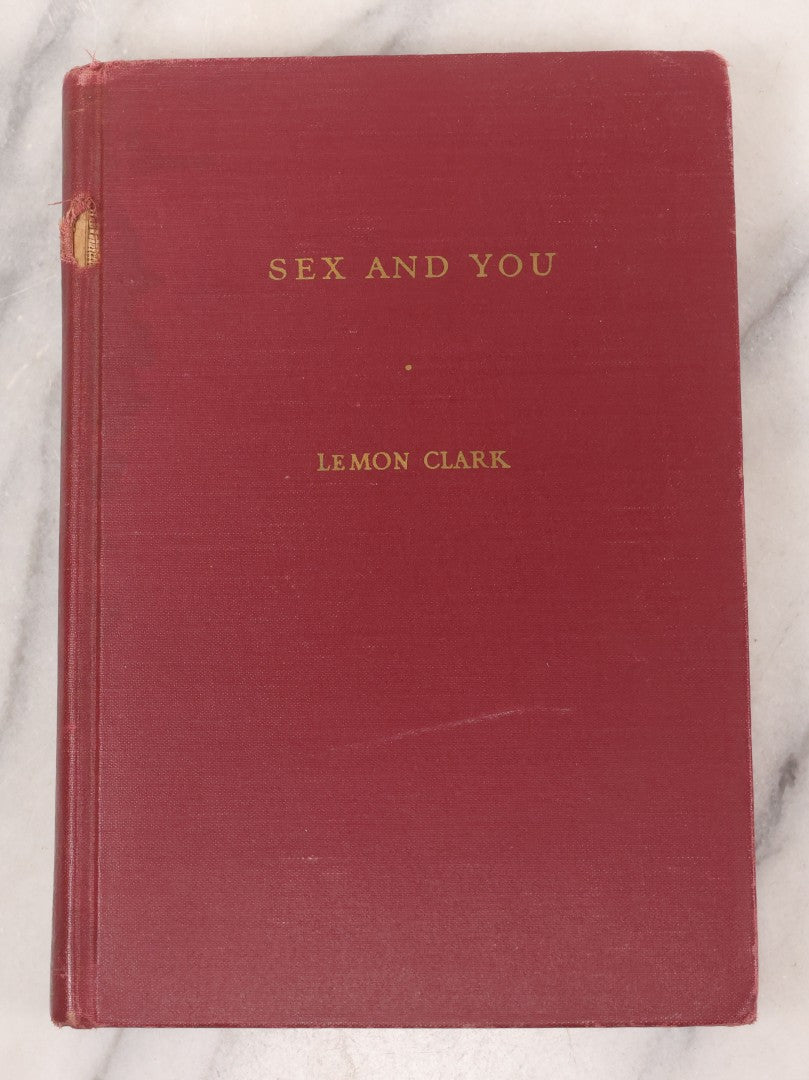 Lot 060 - "Sex And You" First Edition Vintage Sex Education Book By Lemon Clark, M.S., M.D., Published By Bobbs-Merrill Company Inc., 1949 