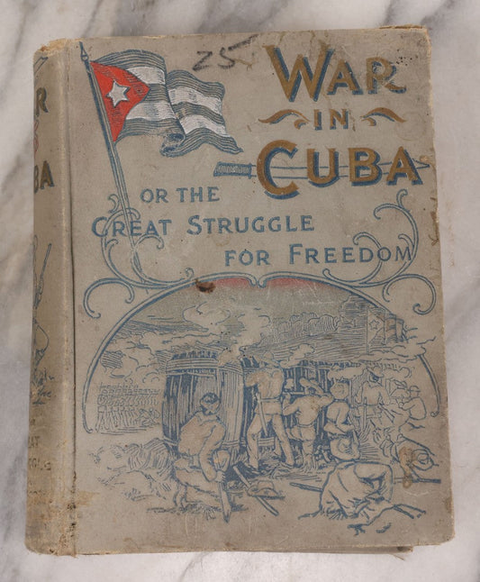 Lot 128 - "The War In Cuba, Being A Full Account Of Her Great Struggle For Freedom" Antique Book By Gonzalo De Quesada And Henry Davenport Northrop, Illustrated, 1896