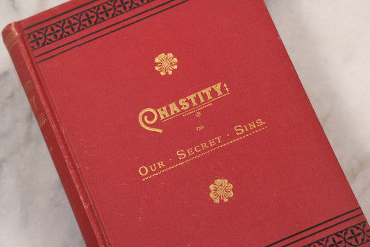 Lot 133 - "Chastity Or, Our Secret Sings" Antique Book By Dio Lewis, A.M., M.D., Covering Topics Of Contraception, Foeticide, Masturbation, And Other Moral Topics, Published By Fowler And Wells, New York, 1894, With Gilded Fore-Edge