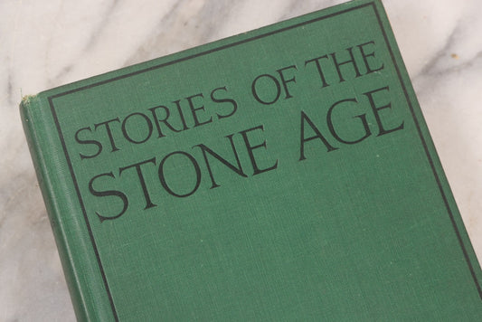 Lot 139 - "Stories Of The Stone Age; A Boy's Life In 16,000 B.C." Antique Illustrated Book By Edward Colton Fellowes, Published By Small, Maynard & Company, Cambridge, Mass, 1925