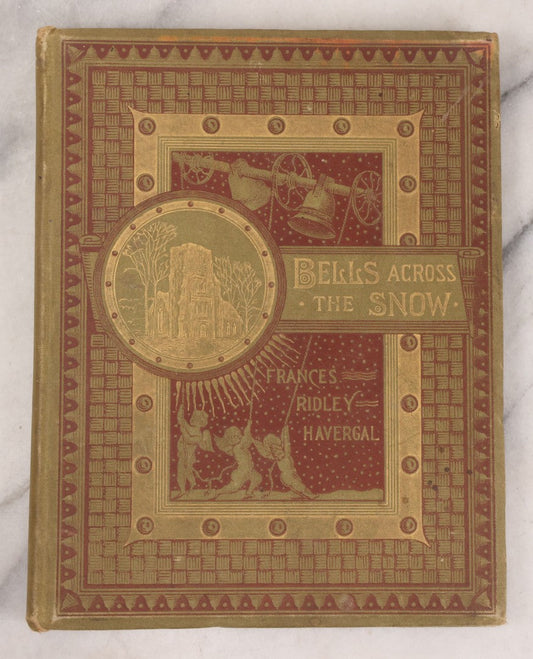 Lot 152 - "Bells Across The Snow" Antique Poetry Holiday Gift Book By Frances Ridley Havergal, Illustrated, Published By E.P. Dutton And Company, New York, 1884
