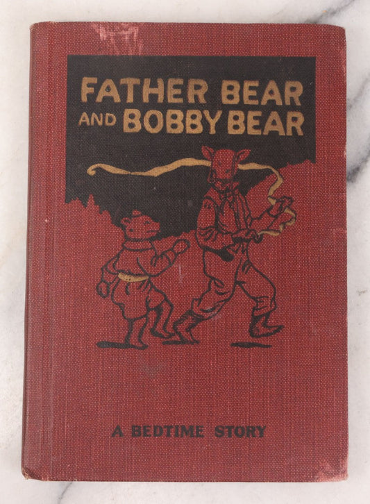 Lot 154 - "Father Bear And Bobby Bear" Antique Children's Bedtime Story Book By Howard B. Famous, Illustrated, Printed By Western Printing And Lithographing Co., Racine, Wisconsin, Circa 1915