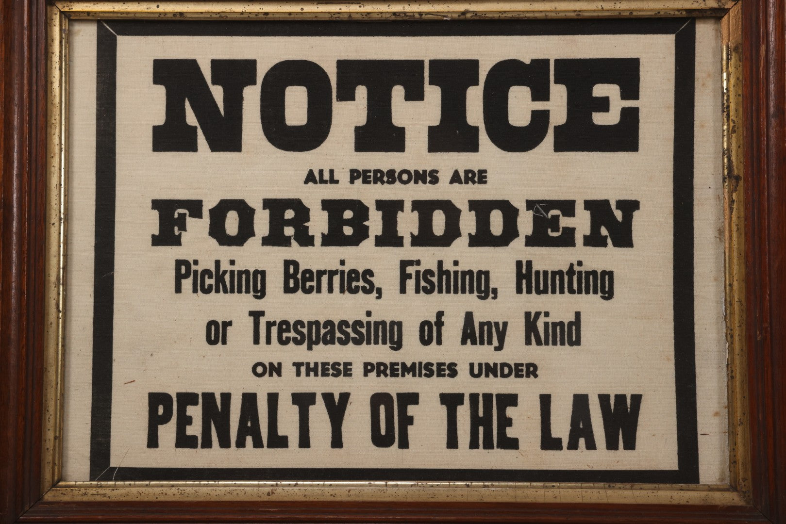 Lot 075 - Vintage Screen Printed Fabric Sign In Frame, "Notice All Persons Are Forbidden From Picking Berries, Fishing, Hunting, Or Trespassing," 17-3/4" x 13-3/4"