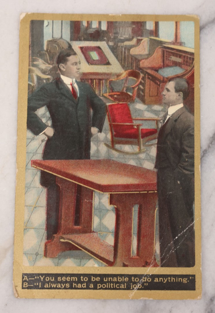 Lot 106 - Grouping Of 11 Antique Cheeky Comic Postcards, Including "You Seem To Be Unable To Do Anything - I Always Had A Political Job."