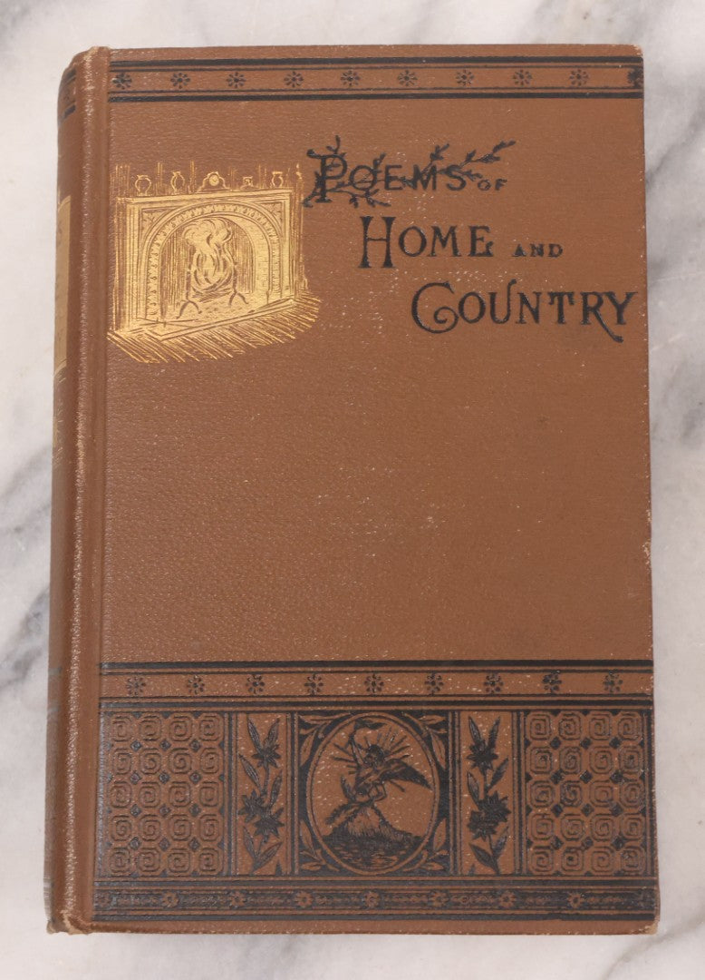 Lot 121 - "Poems Of Home And Country" Antique Illustrated Poetry Book With Gold Embossed Hearth And Home Designs On Cover, By Prof. James Martling, Published By James H. Earle, Boston, 1884