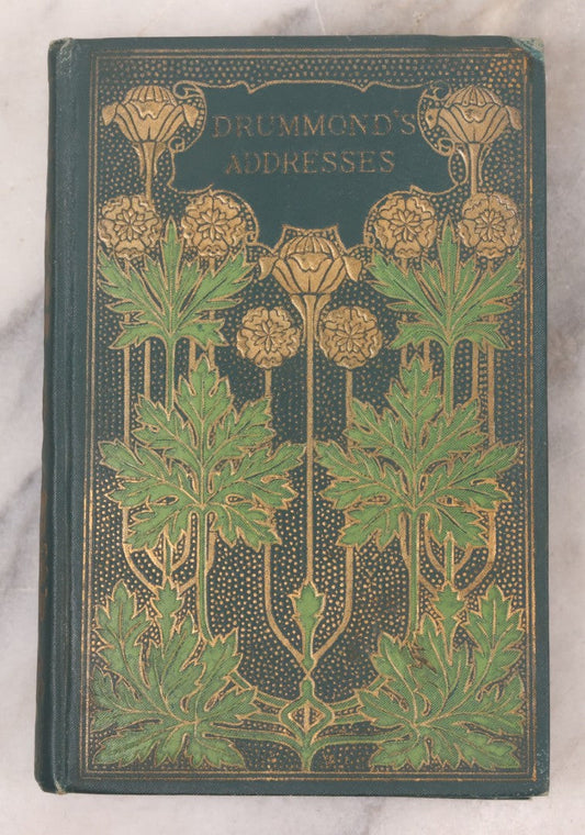 Lot 123 - "Drummond's Addresses" Antique Illustrated Book Of Speeches, Gold And Green Embossed Leaf And Flower Art Nouveau Motifs On Cover And Spine, With Christmas And New Year 1899 Inscription, Published By Henry Altemus, Philadelphia, 1891