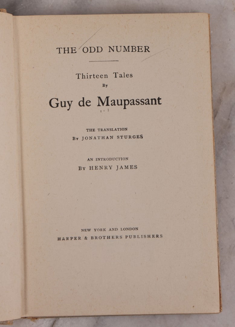 Lot 122 - "The Odd Number, Thirteen Tales" Antique Book By Guy De Maupassant, Translated By Jonathan Sturges, Introduction By Henry James, Published By Harper & Brothers, New York And London, 1917