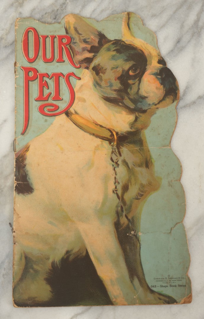 Lot 046 - Vintage Die-Cut Children's Book "Our Pets" In The Shape Of A Boston Terrier, Published By Charles E. Graham & Co., Newark, New Jersey And New York City