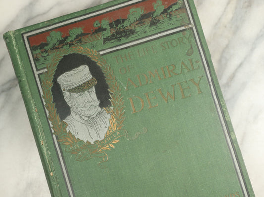 Lot 131 - "The Life Story Of Admiral Dewey" Antique Illustrated Book With Eight Color Lithographs And Nearly 100 Half-Tone Engravings, By Edward S. Ellis, Published By John C. Winston & Co., Philadelphia, 1899