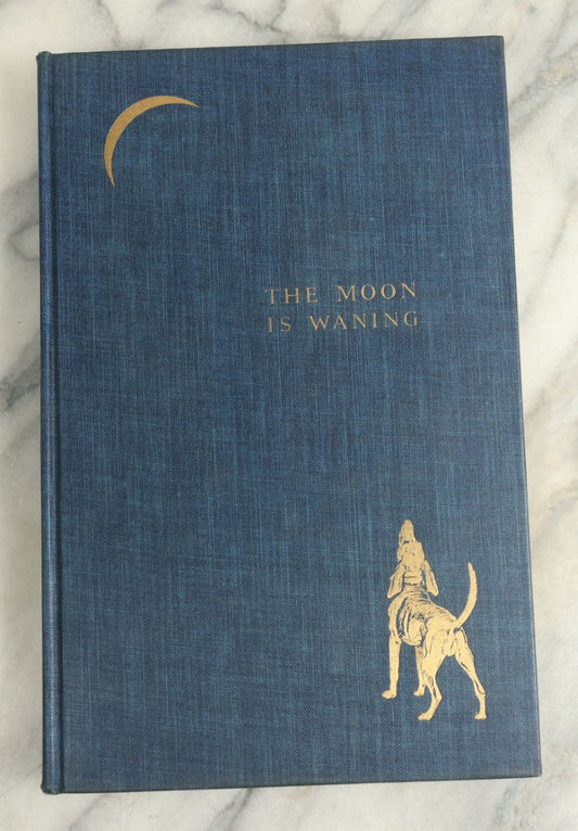 Lot 133 - "The Moon Is Waning" Vintage Limited Edition Book By Scott Hart (Numbered 101 Of 950), Illustrated By Edwin Megargee, With Gilt Illustrated Dog And Waning Moon On Cover, Published By The Derrydale Press, New York, 1939 