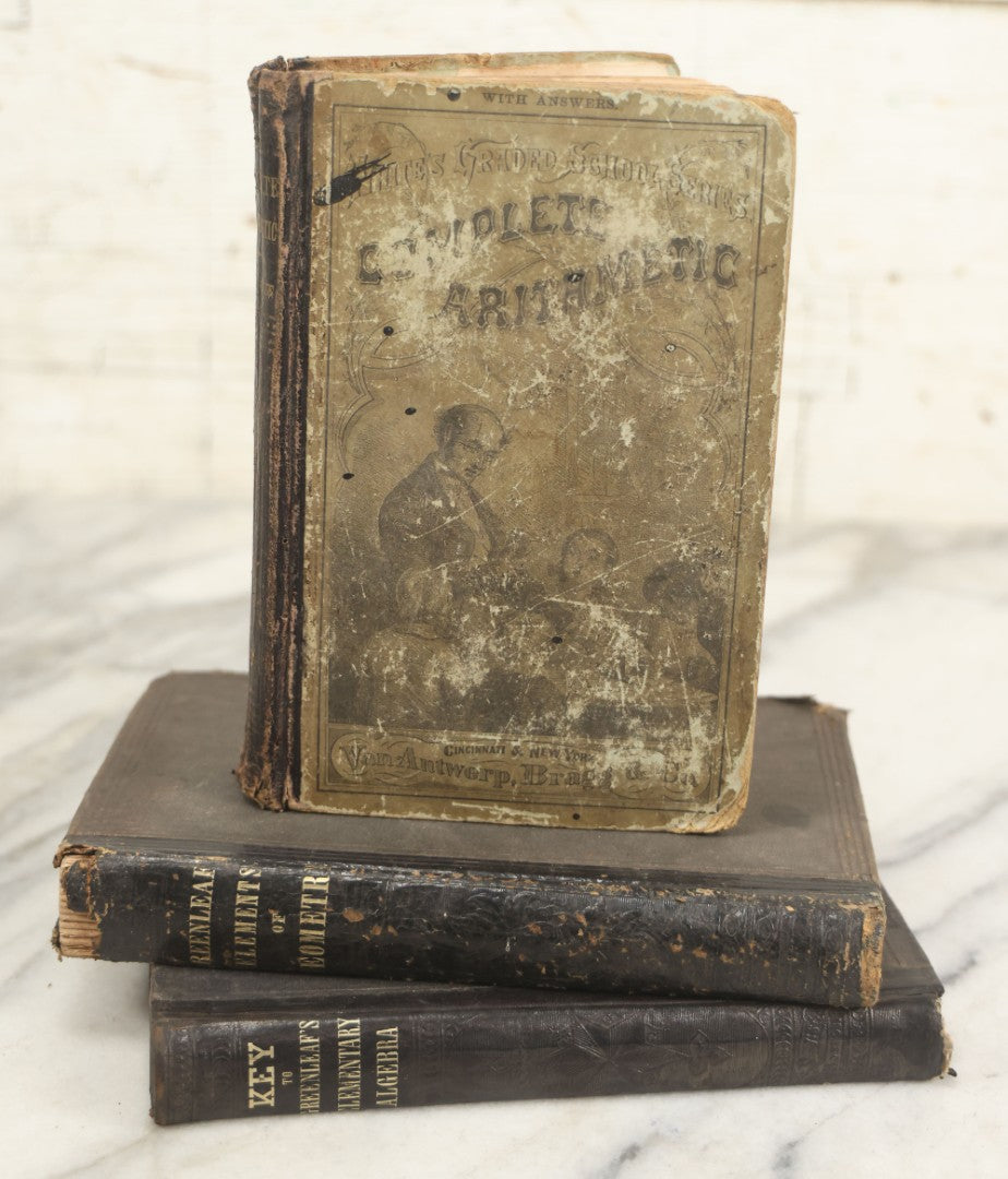 Lot 174 - Grouping Of Three Antique Math Books, Including "A Key To Elementary Algebra" (1878) And "Elements Of Geometry" (1875) By Benjamin Greenleaf, And "A Complete Arithmetic" By E.E. White (1870)