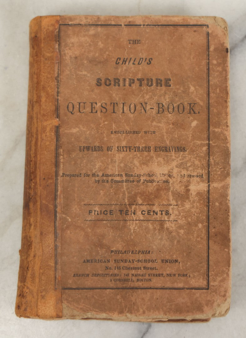 Lot 179 - "The Child's Scripture Question Book" Antique Illustrated Religious Lesson Book With 63 Engravings, Published By The American Sunday School Union, Philadelphia, 1836