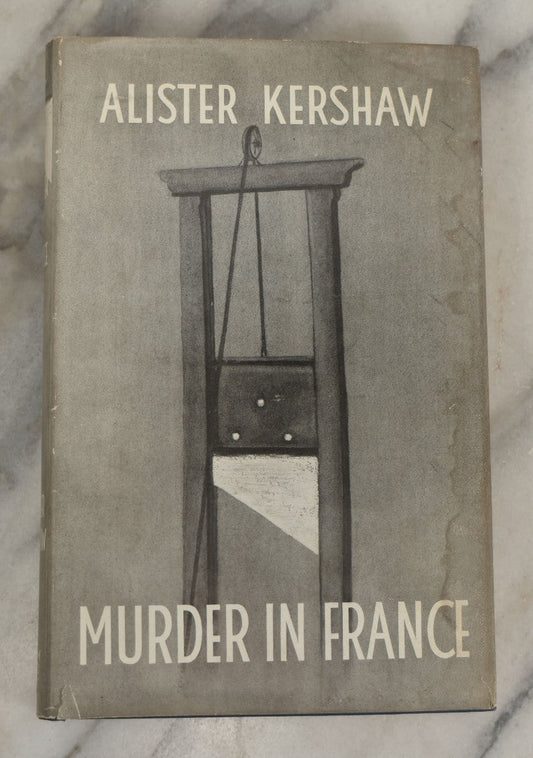 Lot 199 - "Murder In France" Vintage Illustrated Book By Alister Kershaw, Published By Constable & Company Limited, London, 1955, Original Dust Jacket