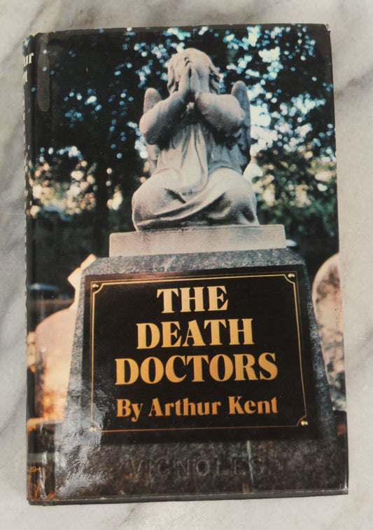 Lot 201 - "The Death Doctors" Vintage Book About Doctors Who Kill By Arthur Kent, Published By New English Library, London, 1974, Original Dust Jacket