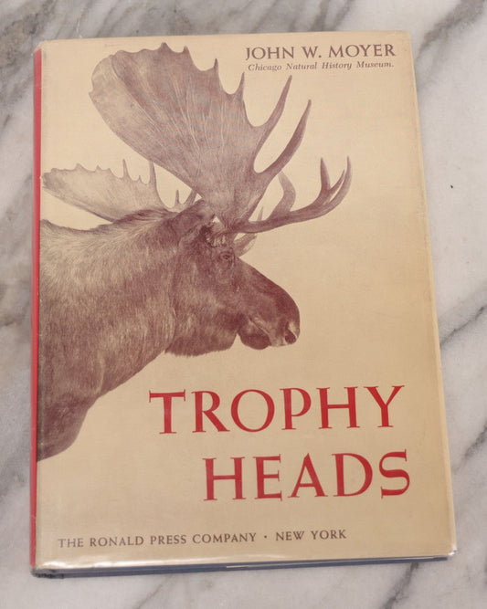 Lot 110 - "Trophy Heads" Vintage Illustrated Taxidermy Book By John W. Moyer, Published By The Ronald Press Company, New York, 1962