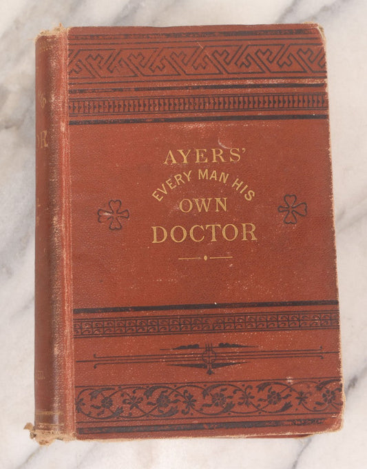 Lot 128 - "Every Man His Own Doctor" Antique Family Medical Adviser By J. Hamilton Ayers, Published By Geo. V. Jones & Co., Boston, Mass., 1882, Note Poor Condition