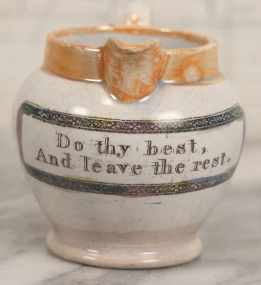 Lot 076 - Antique Hand Colored Transferware Creamer With "Do Thy Best, And Leave The Rest." Motto, Metallic Orange Paint On Sides, Handle And Rim, Unmarked, 3-3/8" H