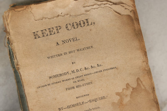 Lot 283 - "Keep Cool: A Novel Written In Hot Weather" Antique Satirical Novel By Tobias Watkins (Published Under The Pseudonym Somebody, M.D.C.), Volume I Only, Published By Joseph Cushing, Baltimore, 1817, Note Poor Condition, Missing Covers