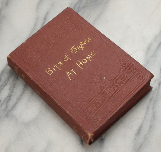 Lot 309 - "Bits Of Travel At Home" Antique United States Domestic Travel Book By H.H., Published By Roberts Brothers, Boston, 1878