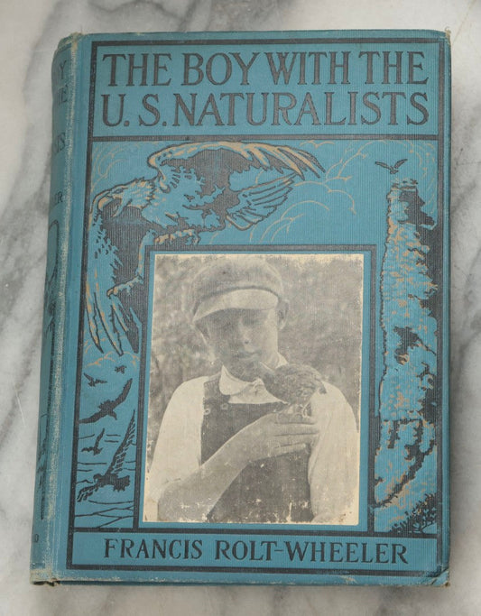 Lot 316 - "The Boy With The U.S. Naturalists" Antique Illustrated Adventure Book By Francis Rolt-Wheeler, Published By Lothrop, Lee & Shepard Co., Boston, 1918