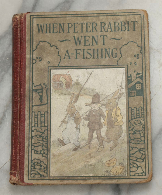 Lot 324 - "When Peter Rabbit Went A-Fishing" Antique Children's Book By Linda Stevens Almond, Illustrated By Margaret Campbell Hoopes, Part Of Altemus' Peter Rabbit Series, Published By Henry Altemus Company, Philadelphia, 1923