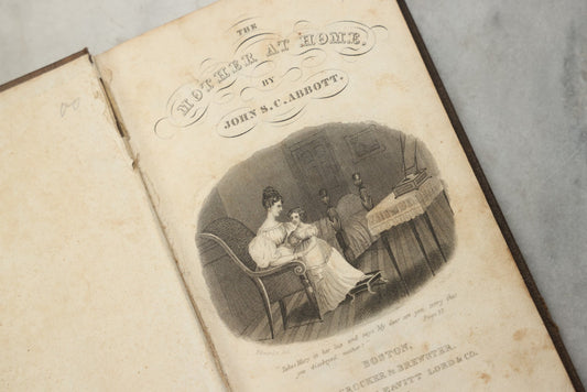 Lot 330 - "The Mother At Home" Antique Book On Motherhood By John S.C. Abbott, Published By Crocker & Brewster, Boston, And Leavitt Lord & Co., New York, 1834