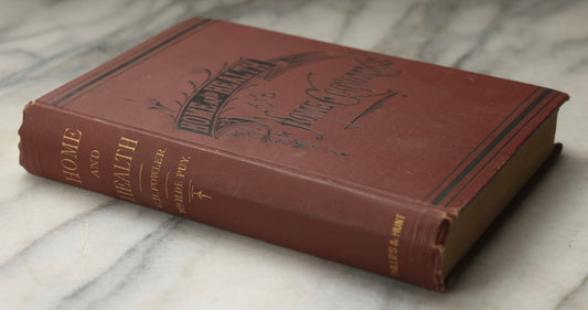 Lot 331 - "Home And Health And Home Economics" Antique Domestic Reference Book By C. H. Fowler, D.D., Ll.D., And W. H. De Puy, A.M., D.D., Published By Phillips & Hunt, New York, 1880