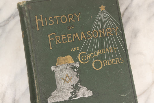 Lot 017 - "History Of Freemasonry And Concordant Orders" Antique Illustrated Masonic Reference Book By A Board Of Editors, Published By The Fraternity Publishing Company, Boston And New York, 1891