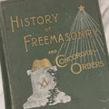 Lot 017 - "History Of Freemasonry And Concordant Orders" Antique Illustrated Masonic Reference Book By A Board Of Editors, Published By The Fraternity Publishing Company, Boston And New York, 1891