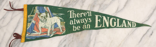 Lot 053 - Vintage Felt Pennant "There'll Always Be An England" With Bulldog And British Flag, 22-1/2" L
